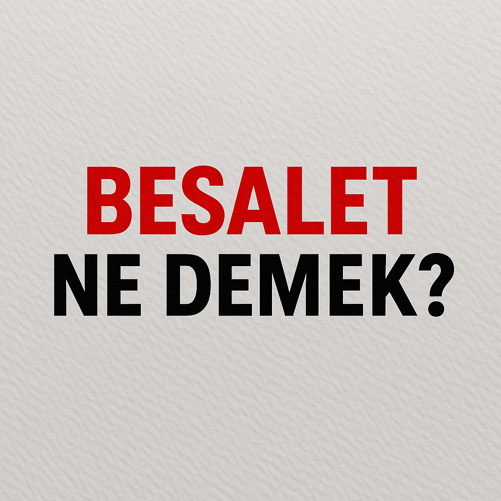 Besalet Ne Demek ?